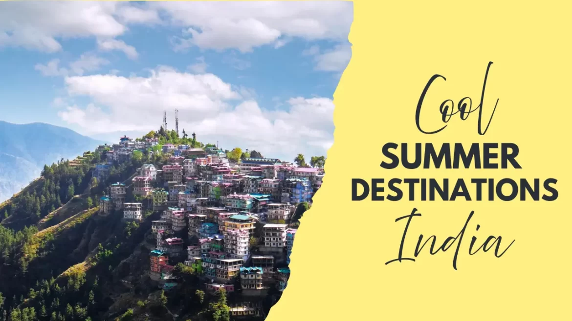 a view of houses on mountain with the title cool summer destinations in India