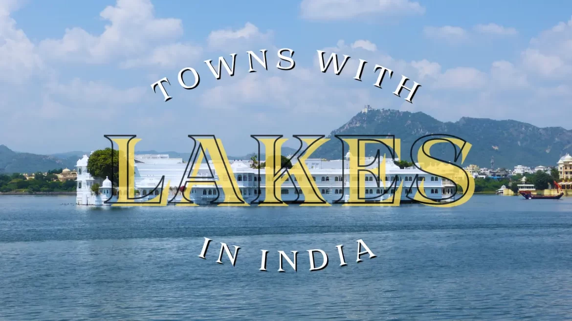a picture of Pichola Lake in Udaipur with a title Towns with Lakes in India