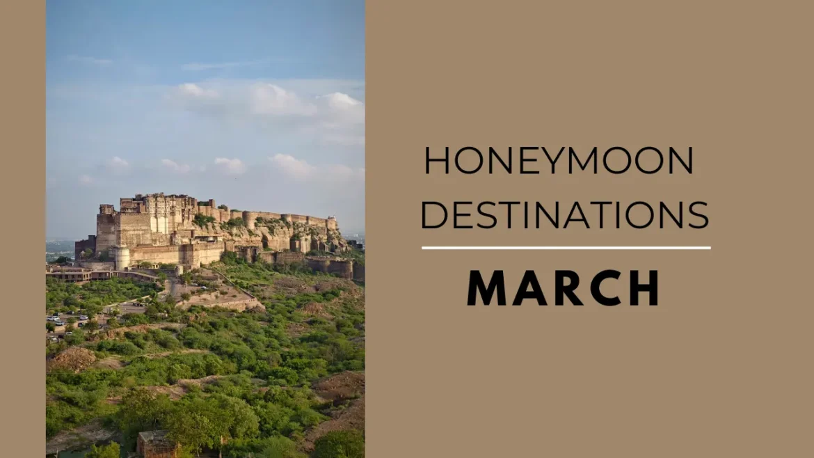 A shot of Mehrangad Fort in Rajasthan along with featured title Honeymoon Destinations in March